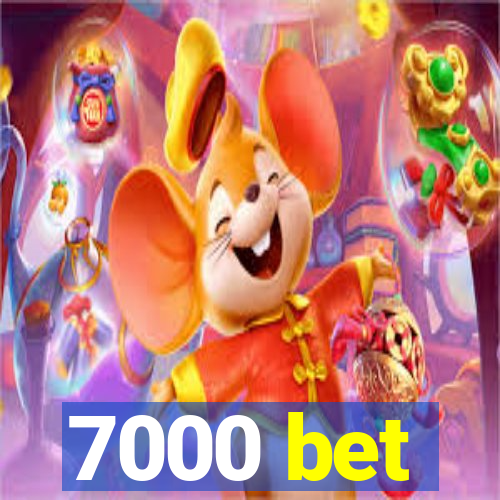 7000 bet